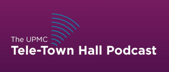 UPMC Tele-Town Hall Podcast
