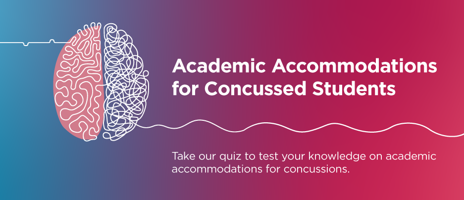 Take our quiz on accommodations for concussed students.